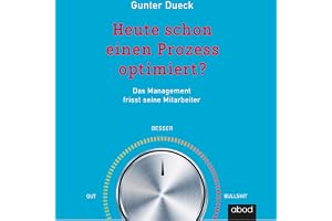 Heute schon einen Prozess optimiert?: Das Management frisst seine Mitarbeiter