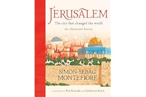 Jerusalem: The City That Changed the World: An Illustrated History