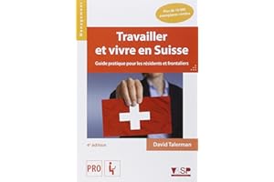 Travailler et vivre en Suisse: Guide pratique pour les résidents et frontaliers