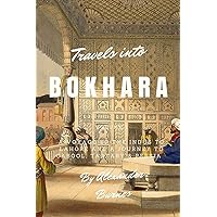 Travels into Bokhara: A Voyage up the Indus to Lahore and a Journey to Cabool, Tartary & Persia