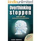 Overthinking stoppen – raus aus dem Gedankenkarussell: Ein umfassender Ratgeber mit praktischen Techniken und Strategien für 