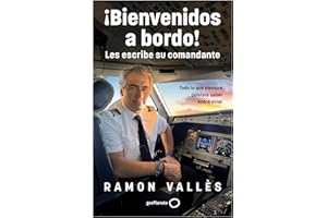 ¡Bienvenidos a bordo! Les escribe su comandante: Todo lo que siempre quisiste saber sobre los aviones (Varios)