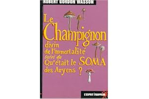 Le Champignon divin de l'immortalité, suivi de "Qu'était le soma des aryens?"
