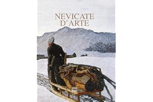 Nevicate d'arte. Gli inverni bianchi dei pittori. Ediz. illustrata (Nativitas)