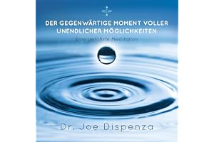 Der gegenwärtige Moment voller unendlicher Möglichkeiten: Eine geführte Meditation