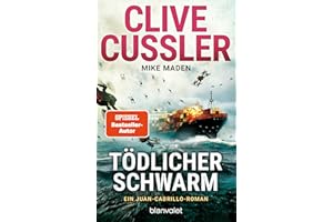 Tödlicher Schwarm: Ein Juan-Cabrillo-Roman (Die Juan-Cabrillo-Abenteuer, Band 18)