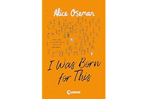 I Was Born for This (deutsche Ausgabe): Wir alle brauchen etwas, woran wir glauben - TikTok made me buy it! Neues Jugendbuch der Autorin der Netflix-Serie HEARTSTOPPER