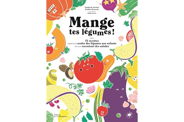 Mange tes légumes !: 75 recettes pour faire avaler des légumes aux enfants en leur racontant des salades