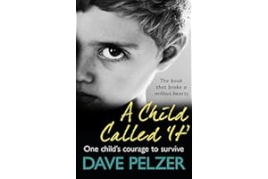 A Child Called It: From international bestseller Dave Pelzer, the book that broke a million hearts