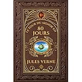 Le Tour du monde en 80 jours - Jules Verne: Édition collector intégrale - Grand format 15 cm x 22 cm - (Annotée d'une biograp