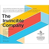The Invincible Company: How to Constantly Reinvent Your Organization with Inspiration From the World's Best Business Models (