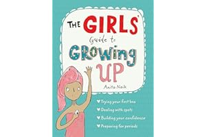 The Girls' Guide to Growing Up: the best-selling puberty guide for girls