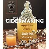 The Big Book of Cidermaking: Expert Techniques for Fermenting and Flavoring Your Favorite Hard Cider