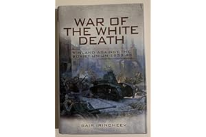 War of the White Death: Finland Against the Soviet Union 1939-40: Finland Against the Soviet Union 1939-1940