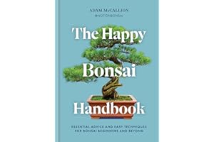 The Happy Bonsai Handbook: Essential advice and easy techniques for bonsai beginners and beyond