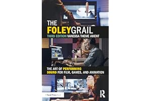 The Foley Grail: The Art of Performing Sound for Film, Games, and Animation