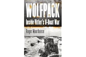 Wolfpack: The Gripping New World War Two History Taking Us Inside Hitler’s U-Boat War