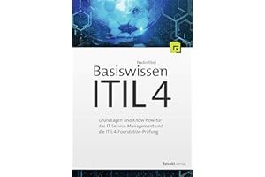 Dpunkt.Verlag GmbH Basiswissen ITIL 4: Grundlagen und Know-how für das IT Service Management und die ITIL-4-Foundation-Prüfung