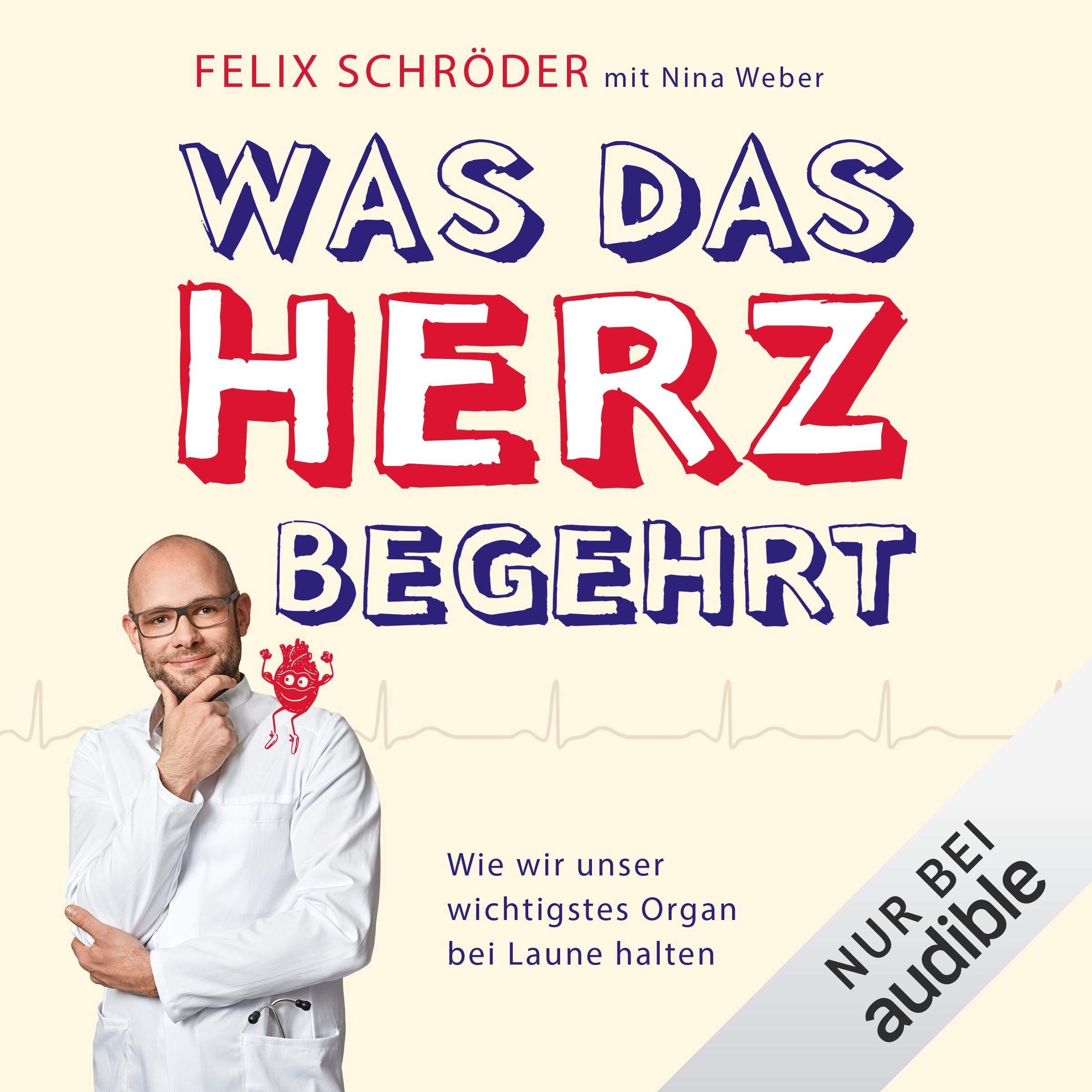 Was Das Herz Begehrt Wie Wir Unser Wichtigstes Organ Bei Laune Halten Horbuch Download Felix Schroder Nina Weber Julian Horeyseck Audible Studios Amazon De Bucher