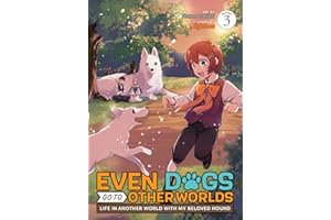 Even Dogs Go to Other Worlds: Life in Another World with My Beloved Hound (Manga) Vol. 3