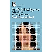 Artificial Intelligence: A Guide for Thinking Humans