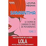 Samantha T4 Ou Le Chemin De L Amour Est Pave De Psychopathes Samantha Serial Looseuse Ebook Meonis Louisa Amazon Fr