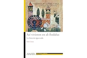 Así vivieron en al-Ándalus : la historia ignorada (HISTORIA Y LITERATURA - Nueva Biblioteca Básica de Historia)