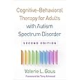 Cognitive-Behavioral Therapy for Adults with Autism Spectrum Disorder, Second Edition (Guides to Individualized Evidence-Based Treatment)