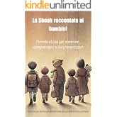 La Shoah raccontata ai bambini: Piccole storie per comprendere e non dimenticare