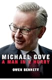 Michael Gove: A Man in a Hurry