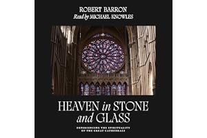 Heaven in Stone and Glass: Experiencing the Spirituality of the Great Cathedrals