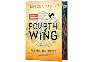 Fourth Wing – Flammengeküsst: Roman | Deluxe-Ausgabe mit atemberaubendem Farbschnitt | Das internationale Bestsellerphänomen (Flammengeküsst-Reihe, Band 1)