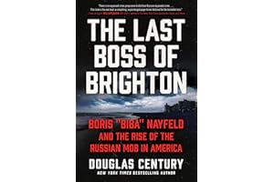 The Last Boss of Brighton: Boris "Biba" Nayfeld and the Rise of the Russian Mob in America