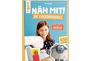 Näh mit! Die Kindernähschule: Kindgerechte Modelle für die Nähmaschine. Die Neuausgabe des Bestsellers