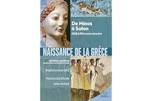 Naissance de la Grèce: De Minos à Solon. 3200 à 510 avant notre ère
