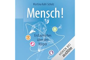 Mensch! Erstaunliches über den Körper