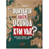 D&uuml;nyanın &Ouml;b&uuml;r Ucunda Kim Var? (Ciltli)
