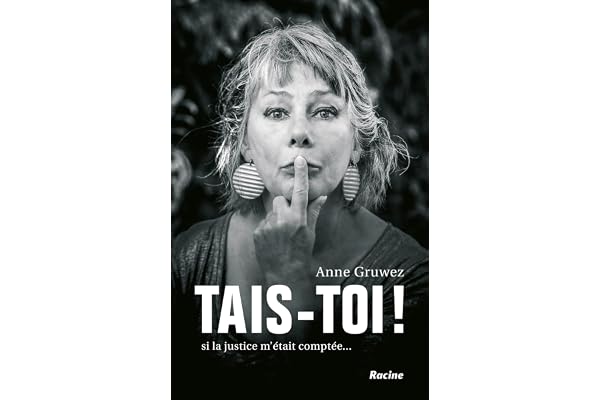 Tais-toi !: si la justice m'était comptée...