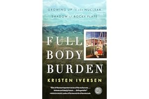 Full Body Burden: Growing Up in the Nuclear Shadow of Rocky Flats