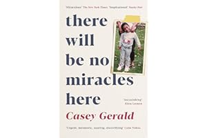 There Will Be No Miracles Here: A memoir from the dark side of the American Dream