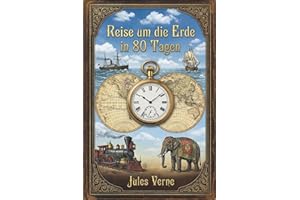 Reise um die Erde in 80 Tagen: Illustrierte Neuausgabe