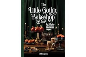 The Little Gothic Bakeshop: Over 50 Recipes with Sweetness and Shadows in Every Bite