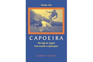 Capoeira: The Jogo de Angola from Luanda to Cyberspace, Volume Two: 02