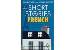 Short Stories in French for Beginners: Read for pleasure at your level, expand your vocabulary and learn French the fun way!