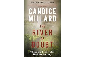 The River of Doubt: Theodore Roosevelt's Darkest Journey