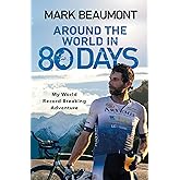 Around the World in 80 Days: My World Record Breaking Adventure