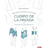 Realizar patrones de costura. Cuerpo de la prenda: Construcci&oacute;n y transformaci&oacute;n: 8 (Dise&ntilde;o de moda)
