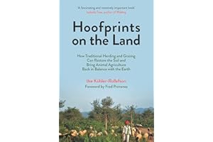 Hoofprints on the Land: How Traditional Herding and Grazing Can Restore the Soil and Bring Animal Agriculture Back in Balance with the Earth