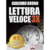 LETTURA VELOCE 3X. Tecniche di Lettura Rapida, Memoria e Memorizzazione, Apprendimento per Triplicare la Tua Velocità. (Autor