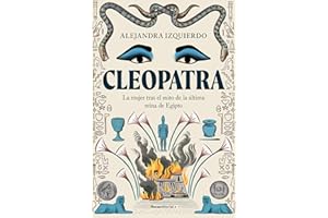 Cleopatra: La mujer tras el mito de la última reina de Egipto (No ficción)